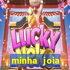 minha joia significado minha joia giria